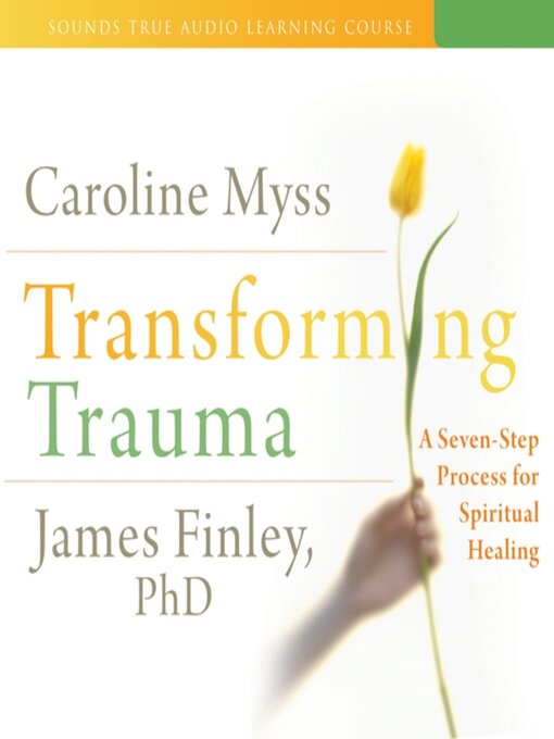 Title details for Transforming Trauma by Caroline Myss - Available